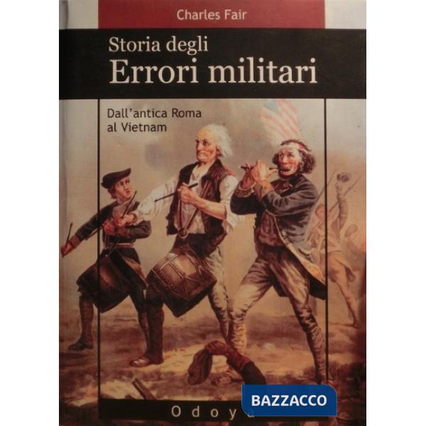 Storia degli errori militari. Dall'antica Roma al Vietnam