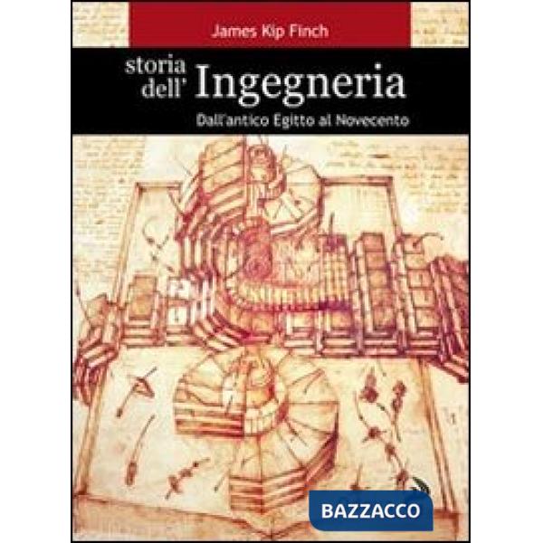 Storia dell'ingegneria. Dall'antico Egitto al Novecento