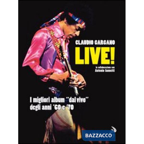 Live! I migliori album «dal vivo» degli anni '60 e '70
