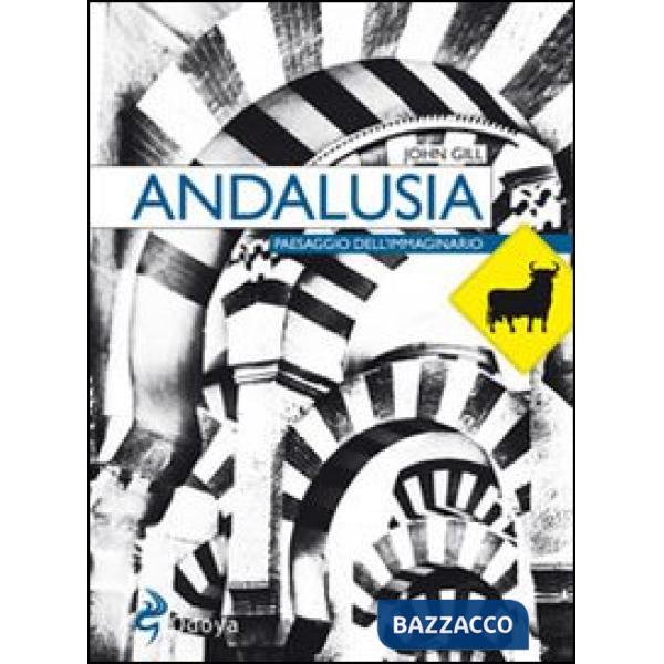 Andalusia. Paesaggio dell'immaginario