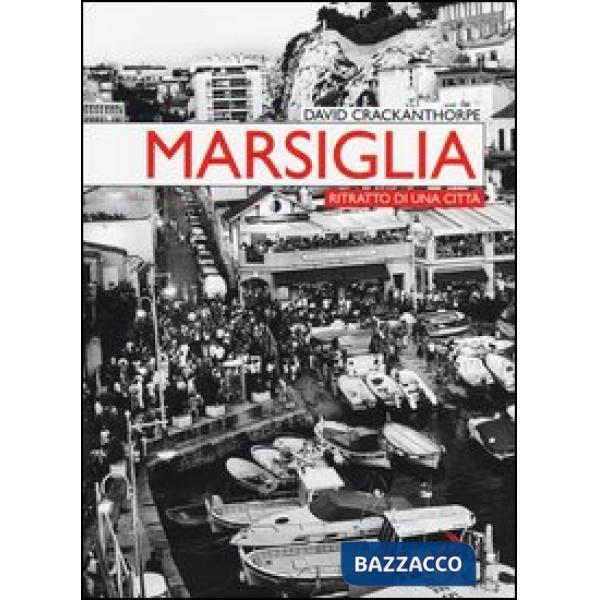 Marsiglia. Ritratto di una città