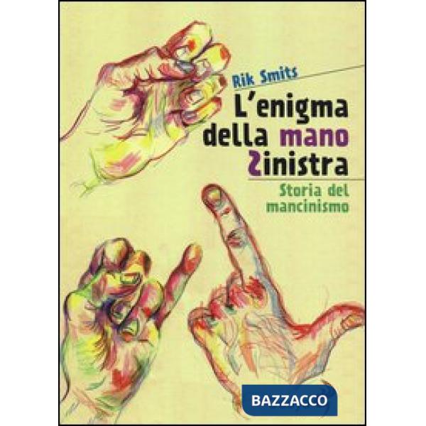 Enigma della mano sinistra. Storia del mancinismo (L')