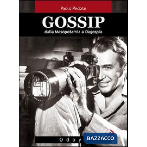 Gossip. Dalla Mesopotamia a Dagospia