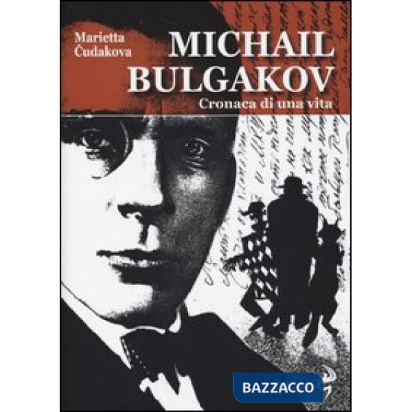 Michail Bulgakov. Cronaca di una vita
