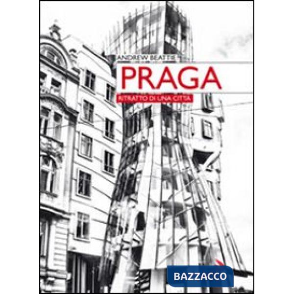 Praga. Ritratto di una città