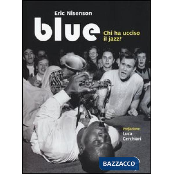 Blue. Chi ha ucciso il jazz?