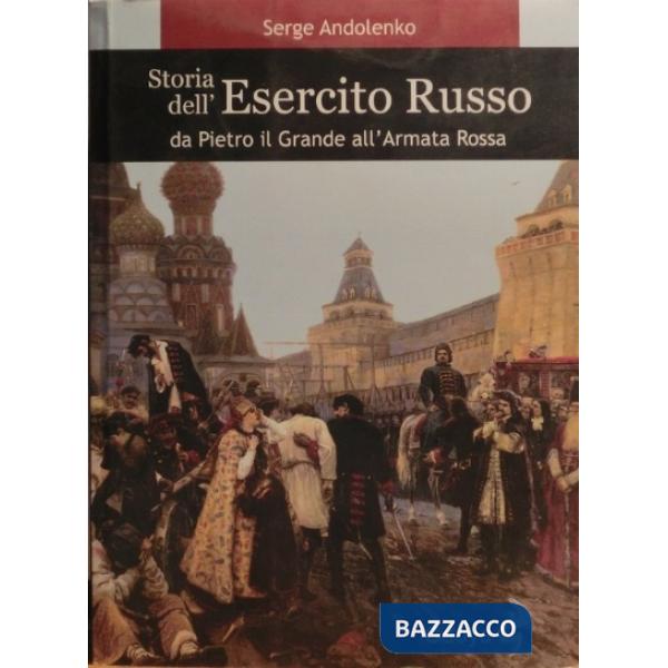 Storia dell'esercito russo. Da Pietro il Grande all'Armata Rossa