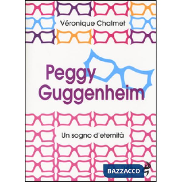 Peggy Guggenheim. Un sogno d'eternità