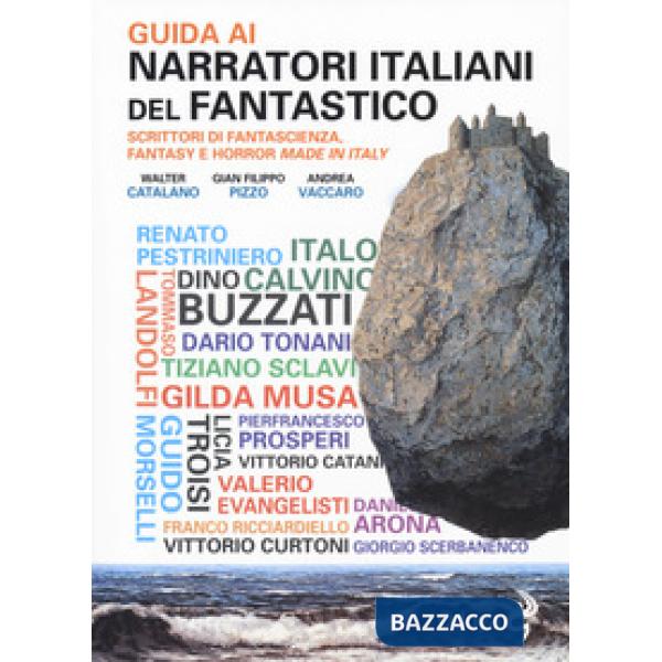 Guida ai narratori italiani del fantastico. Scrittori di fantascienza, fantasy e