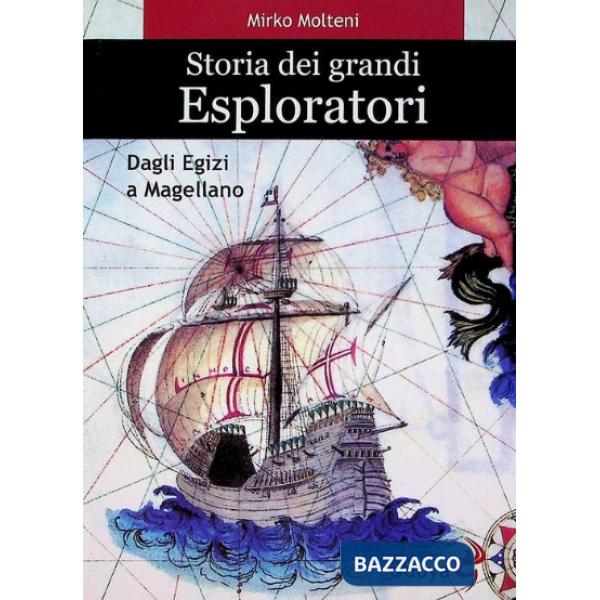 Storia dei grandi esploratori. Dagli egizi a Magellano