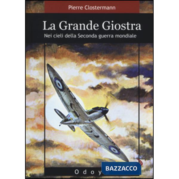 Grande giostra. Nei cieli della seconda guerra mondiale (La)