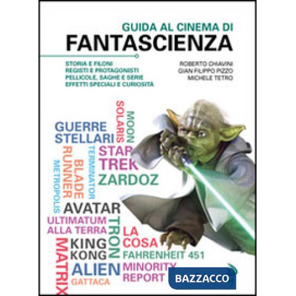 Guida al cinema di fantascienza. Storia, protagonisti, personaggi, curiosità