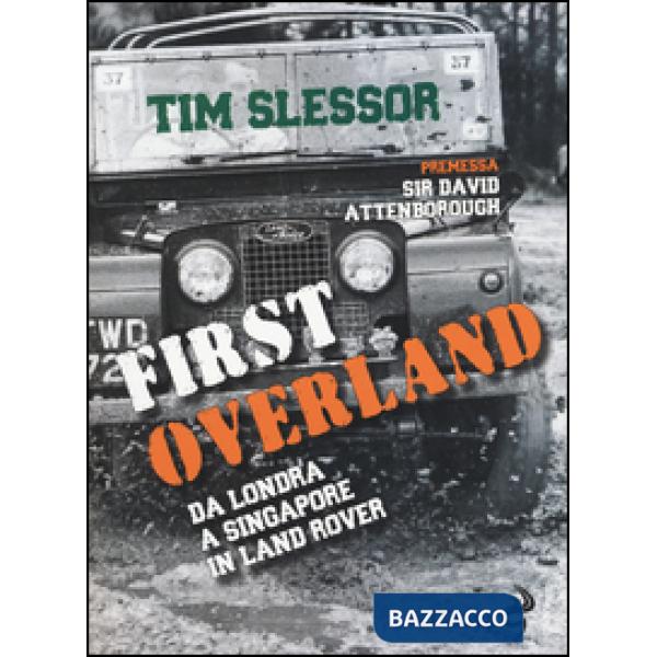 First Overland. Da Londra a Singapore in Land Rover