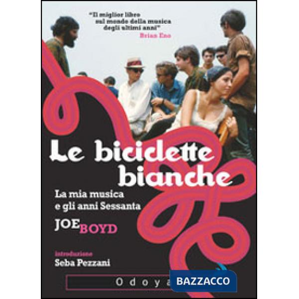 Biciclette bianche. La mia musica e gli anni Sessanta (Le)