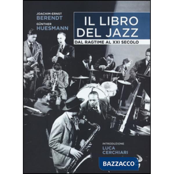 Libro del jazz. Dal ragtime al XXI secolo (Il)