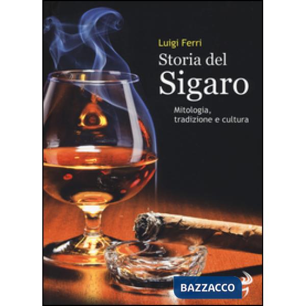 Storia del sigaro. Mitologia, tradizione e cultura