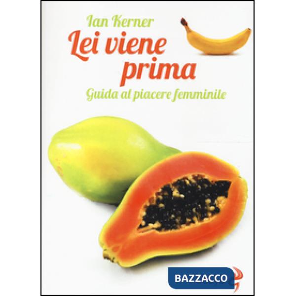 Lei viene prima. Guida al piacere femminile