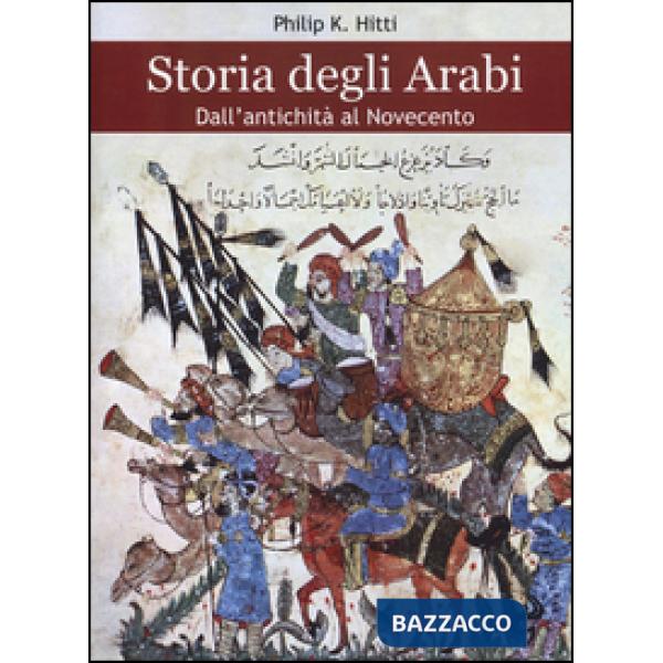 Storia degli Arabi. Dall'antichità al Novecento