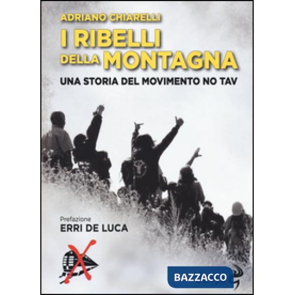 Ribelli della montagna. Una storia del movimento No Tav (I)