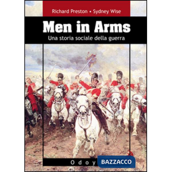 Men in arms. Una storia sociale della guerra