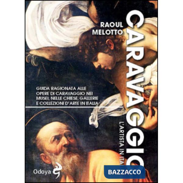 Caravaggio. L'artista in Italia. Ediz. illustrata