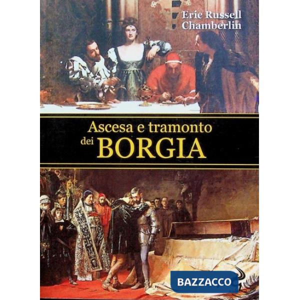 Ascesa e tramonto dei Borgia