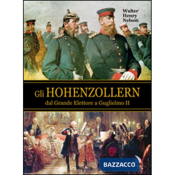 Hohenzollern dal grande elettore a Guglielmo II (Gli)