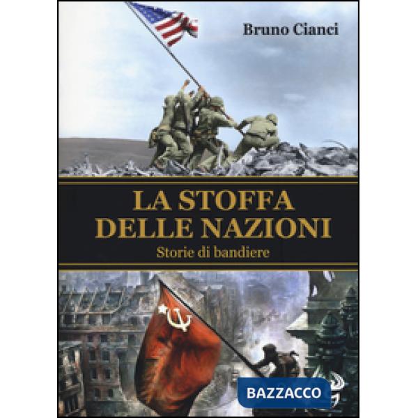 Stoffa delle nazioni. Storie di bandiere (La)