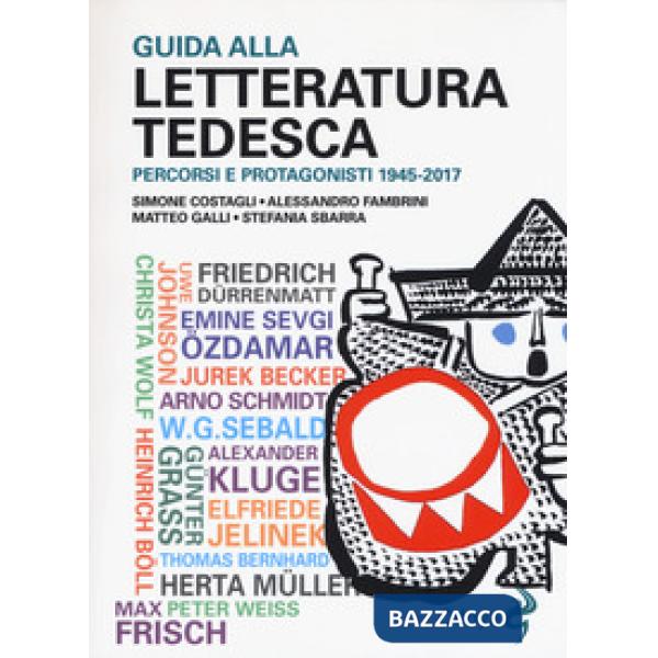 Guida alla letteratura tedesca. Percorsi e protagonisti 1945-2017