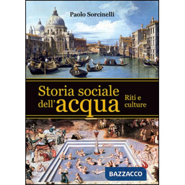 Storia sociale dell'acqua. Riti e culture