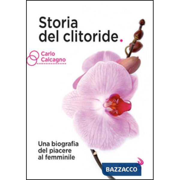Storia del clitoride. Una biografia del piacere al femminile