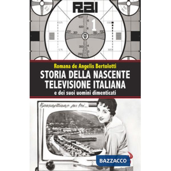 Storia della nascente televisione italiana e dei suoi uomini dimenticati