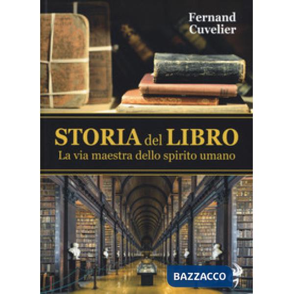 Storia del libro. La via maestra dello spirito umano