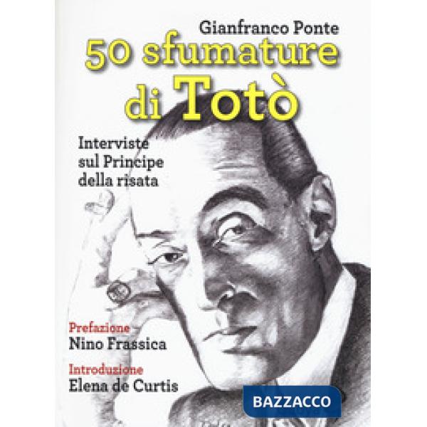 50 sfumature di Totò. Interviste sul principe della risata