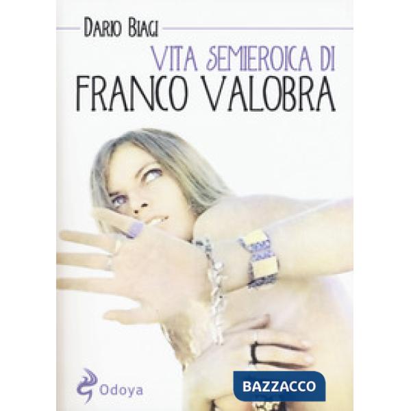 Vita semieroica di Franco Valobra