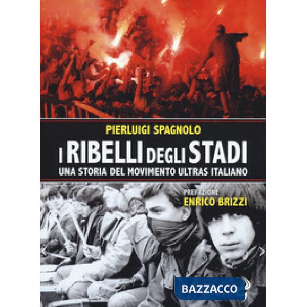 Ribelli degli stadi. Una storia del movimento ultras italiano (I)