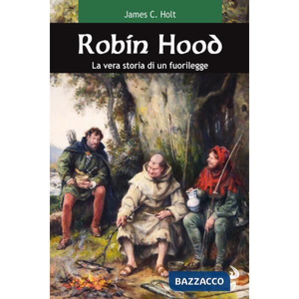 Robin Hood. La vera storia di un fuorilegge
