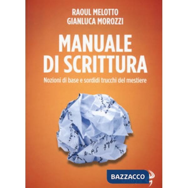 Manuale di scrittura. Nozioni di base e sordidi trucchi del mestiere
