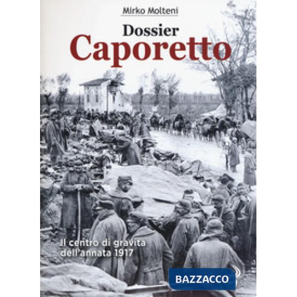 Dossier Caporetto. Il centro di gravità dell'annata 1917