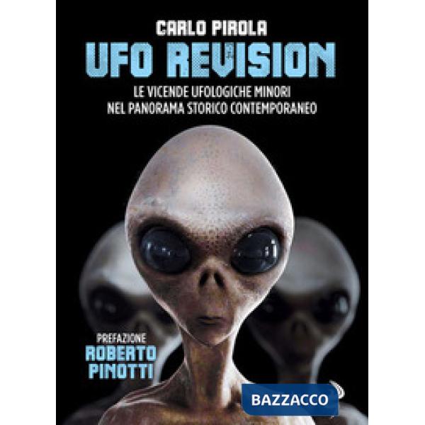 Ufo revision. Le vicende ufologiche minori nel panorama storico contemporaneo