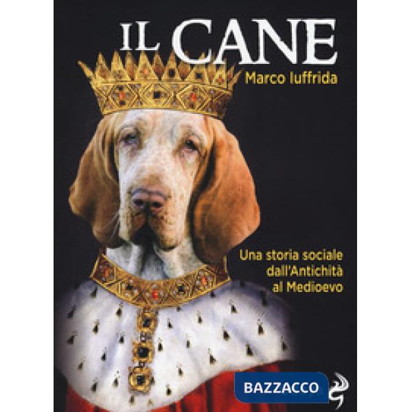 Cane. Una storia sociale dall'Antichità al Medioevo (Il)