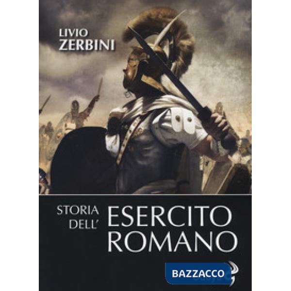 Storia dell'esercito romano. Nuova ediz.