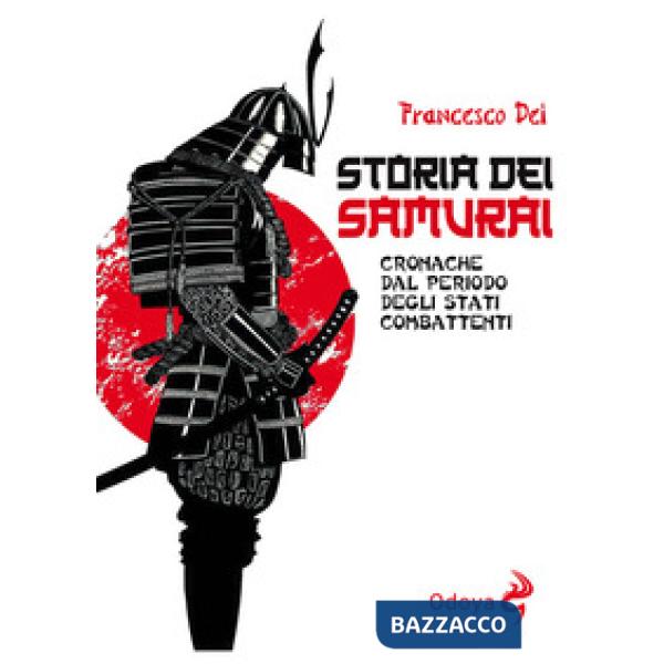 Storia dei samurai. Cronache dal periodo degli Stati combattenti