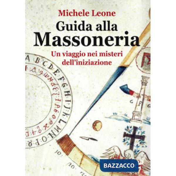 Guida alla massoneria. Un viaggio nei misteri dell'iniziazione