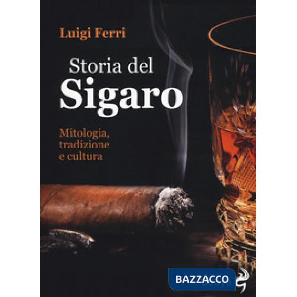 Storia del sigaro. Mitologia, tradizione e cultura