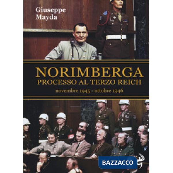 Norimberga. Processo al Terzo Reich (20 novembre 1945- 1 ottobre 1946)