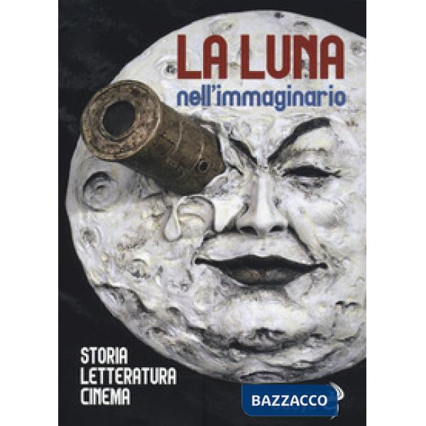Luna nell'immaginario, Storia, letteratura, cinema (La)
