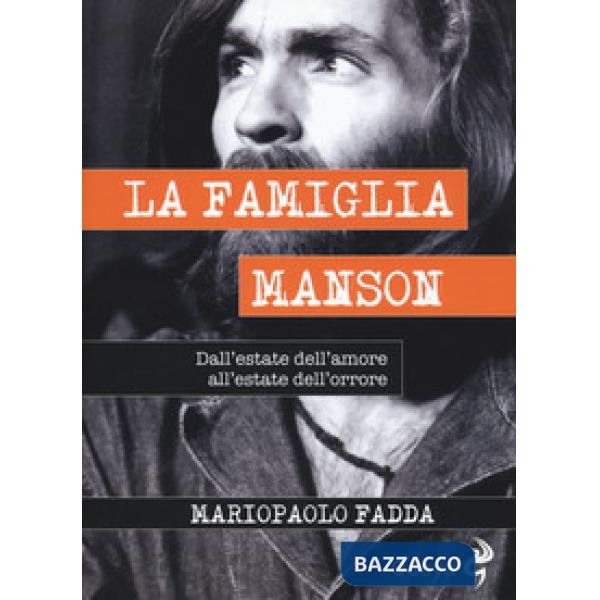 Famiglia Manson. Dall'estate dell'amore all'estate dell'orrore (La)