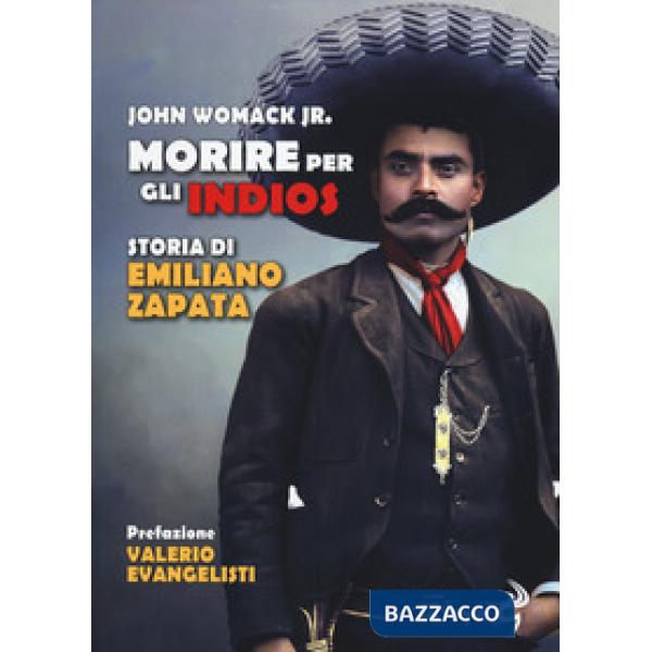 Morire per gli indios. Storia di Emiliano Zapata