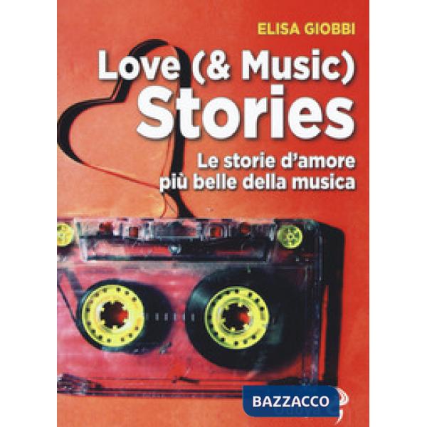Love (& music) stories. Le storie d'amore più belle della musica